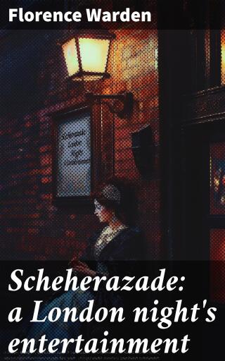 Scheherazade: a London night's entertainment
