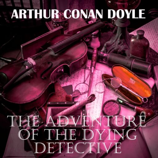 Portada del audiolibro «The Adventure of the Dying Detective», de Arthur Conan Doyle