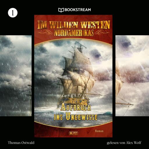 Portada del audiolibro «Im Wilden Westen Nordamerikas, Folge 1: Aufbruch ins Ungewisse», de Thomas Ostwald