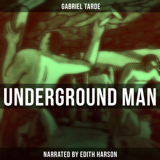 Portada del audiolibro «Underground Man», de Gabriel Tarde