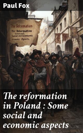 The reformation in Poland : Some social and economic aspects