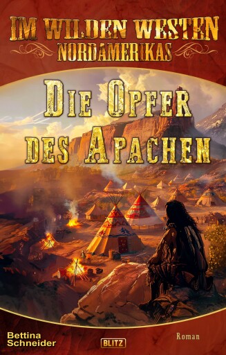 Portada del libro «Im wilden Westen Nordamerikas 21: Die Opfer des Apachen», de Bettina Schneider