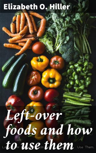 Left-over foods and how to use them