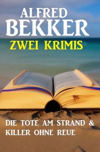 Portada del libro «Zwei Krimis: Die Tote am Strand & Killer ohne Reue», de Alfred Bekker