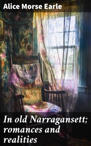 In old Narragansett; romances and realities