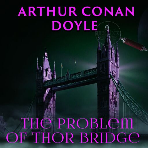 Portada del audiolibro «The Problem of Thor Bridge», de Arthur Conan Doyle
