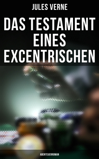 Portada del libro «Das Testament eines Excentrischen: Abenteuerroman», de Jules Verne