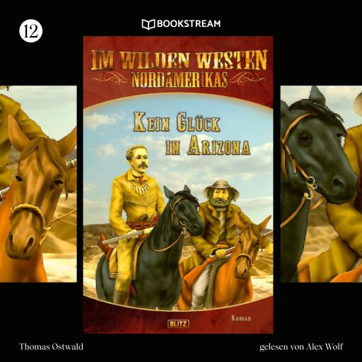 Portada del audiolibro «Im Wilden Westen Nordamerikas, Folge 12: Kein Glück in Arizona», de Thomas Ostwald