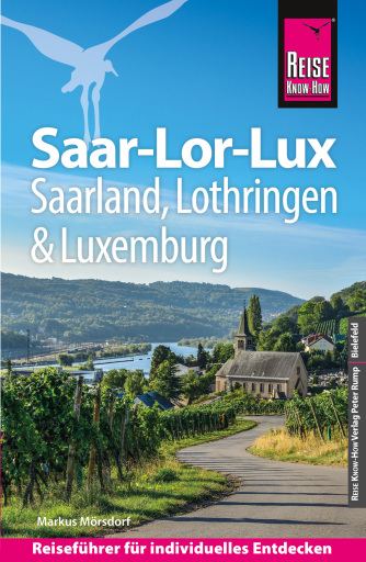 Reise Know-How Reiseführer Saar-Lor-Lux (Dreiländereck Saarland, Lothringen, Luxemburg)