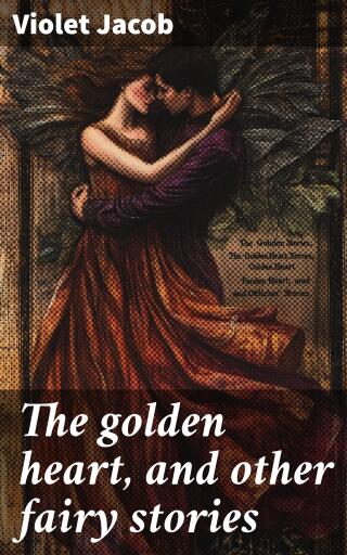 The golden heart, and other fairy stories