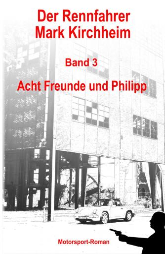 Portada del libro «Der Rennfahrer Mark Kirchheim - Band 3 - Motorsport-Roman», de Markus Schmitz