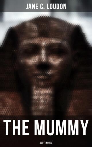 Portada del libro «The Mummy (Sci-Fi Novel)», de Jane C. Loudon