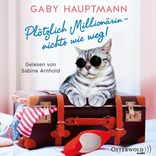 Plötzlich Millionärin – nichts wie weg!