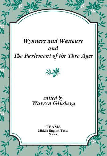 Wynnere and Wastoure and The Parlement of the Thre Ages