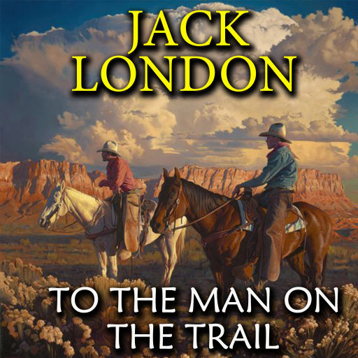 Portada del audiolibro «To the Man On the Trail», de Jack London
