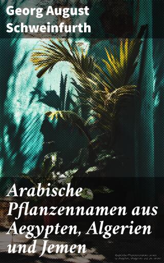 Arabische Pflanzennamen aus Aegypten, Algerien und Jemen