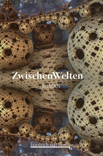 Portada del libro «ZwischenWelten», de Friedrich von Bonin