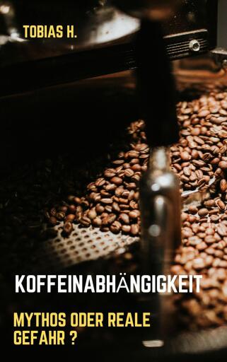 Koffeinabhängigkeit - Mythos oder reale Gefahr?