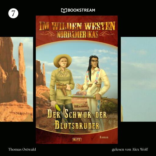Portada del audiolibro «Im Wilden Westen Nordamerikas, Folge 7: Der Schwur der Blutsbrüder», de Thomas Ostwald