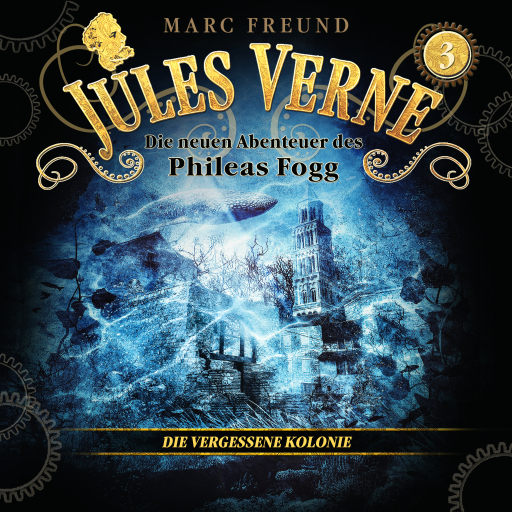 Portada del audiolibro «Die neuen Hörbuch-Abenteuer des Phileas Fogg, Folge 3: Die vergessene Kolonie», de Jules Verne, Marc Freund