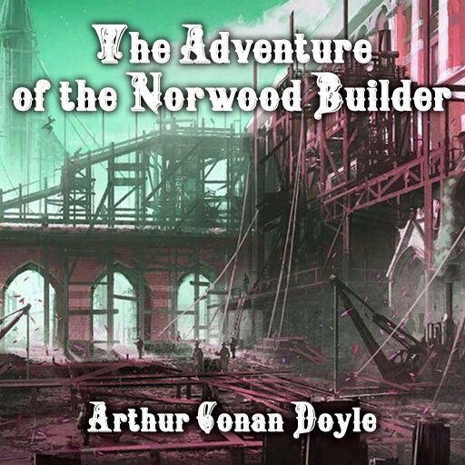 Portada del audiolibro «The Adventure of the Norwood Builder», de Arthur Conan Doyle