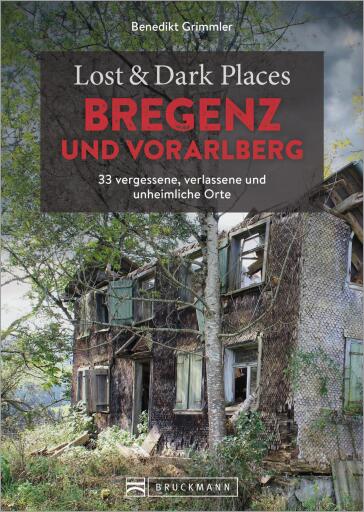 Lost & Dark Places Bregenz und Vorarlberg
