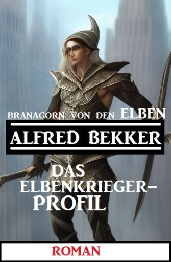 Portada del libro «Branagorn von den Elben - Das Elbenkrieger-Profil», de Alfred Bekker