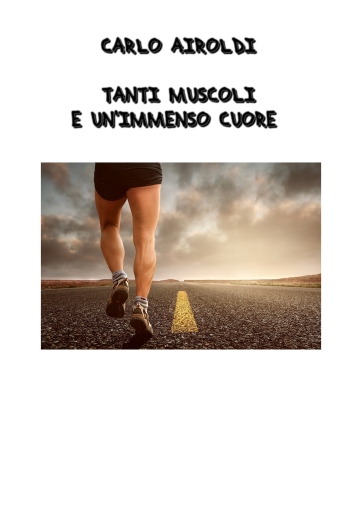 Portada del libro «Carlo Airoldi - Tanti muscoli e un immenso cuore», de Patrizia Luraschi