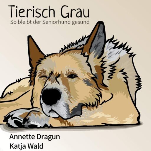 Portada del audiolibro «Tierisch grau: So bleibt der Seniorhund gesund: Was Hunde brauchen, um länger zu leben», de Annette Dragun, Katja Wald