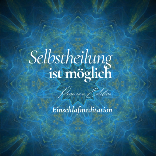Selbstheilung aktivieren - Einschlafmeditation (Premium Edition)