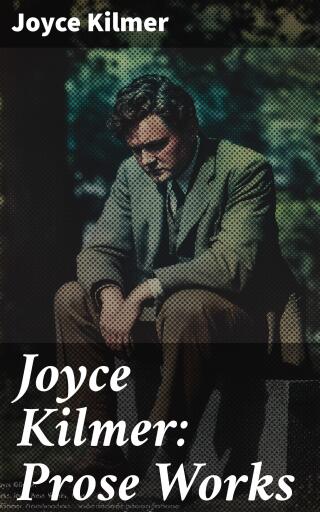 Joyce Kilmer: Prose Works