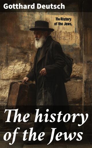 Portada del libro «The history of the Jews», de Gotthard Deutsch