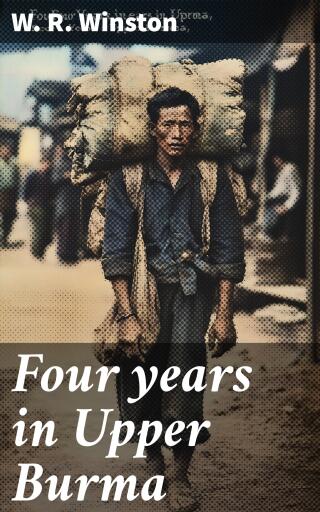 Four years in Upper Burma