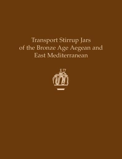 Transport Stirrup Jars of the Bronze Age Aegean and East Mediterranean
