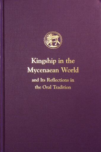 Kingship in the Mycenaean World and Its Reflections in the Oral Tradition