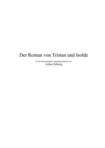 Der Roman von Tristan und Isolde. Von Arthur Schurig.