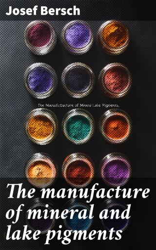The manufacture of mineral and lake pigments