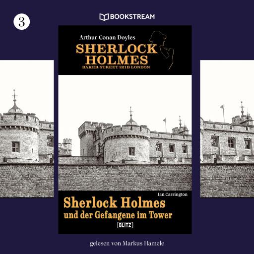 Portada del audiolibro «Sherlock Holmes - Baker Street 221B London, Folge 3: Sherlock Holmes und der Gefangene im Tower», de Arthur Conan Doyle, Ian Carrington