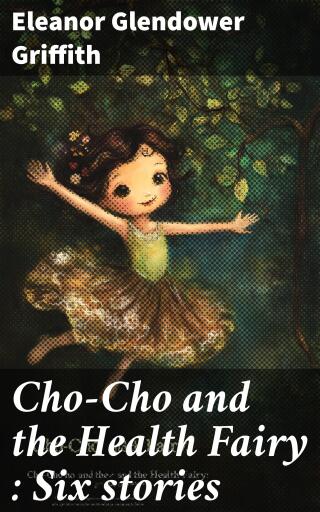 Cho-Cho and the Health Fairy : Six stories