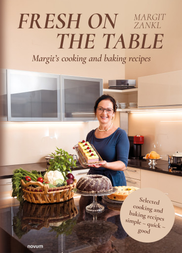 Portada del libro «Fresh on the table - Margit's cooking and baking recipes», de Margit Zankl