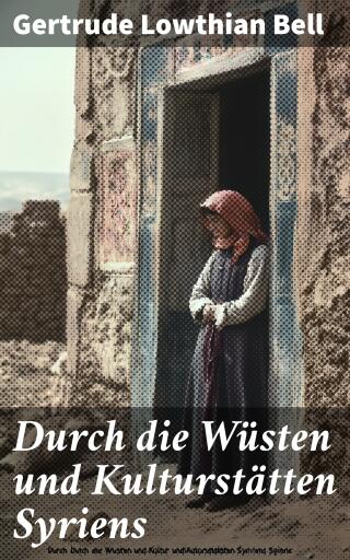 Durch die Wüsten und Kulturstätten Syriens