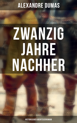 Portada del libro «Zwanzig Jahre nachher: Historischer Abenteuerroman», de Alexandre Dumas