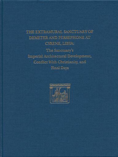 The Extramural Sanctuary of Demeter and Persephone at Cyrene, Libya, Final Reports, Volume VIII