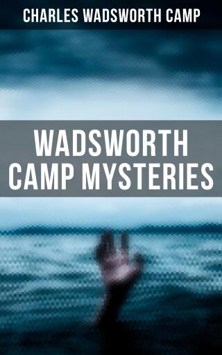 Portada del libro «Wadsworth Camp Mysteries», de Charles Wadsworth Camp