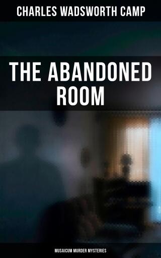 Portada del libro «The Abandoned Room (Musaicum Murder Mysteries)», de Charles Wadsworth Camp