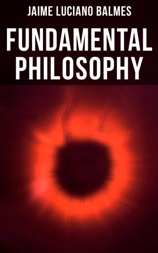 Portada del libro «Fundamental Philosophy», de Jaime Luciano Balmes