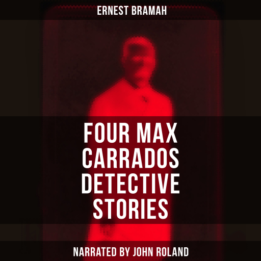 Four Max Carrados Detective Stories