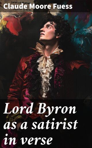 Lord Byron as a satirist in verse