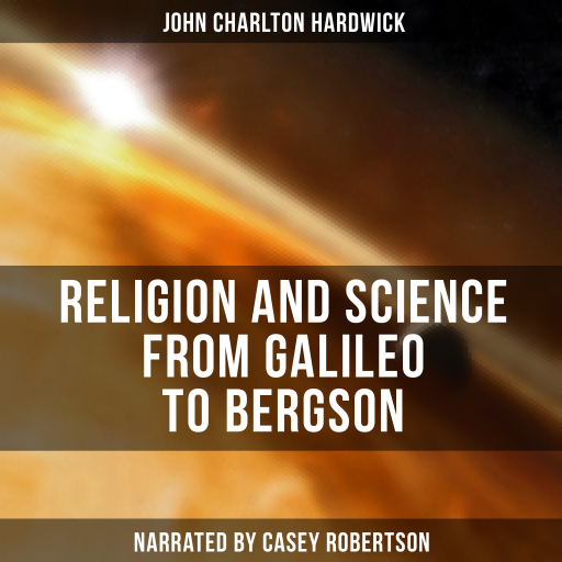 Religion and Science from Galileo to Bergson