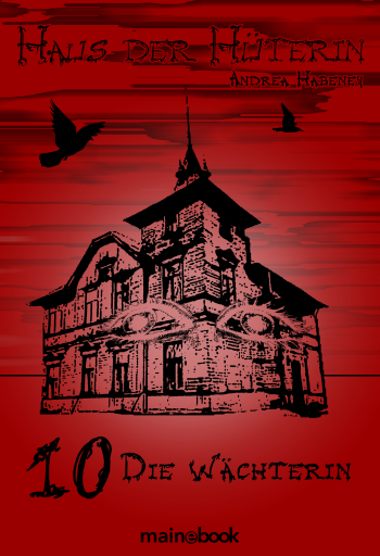 Haus der Hüterin: Band 10 - Die Wächterin